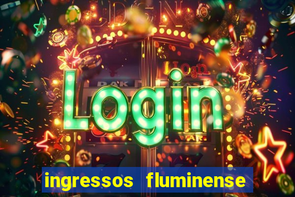 ingressos fluminense x criciuma